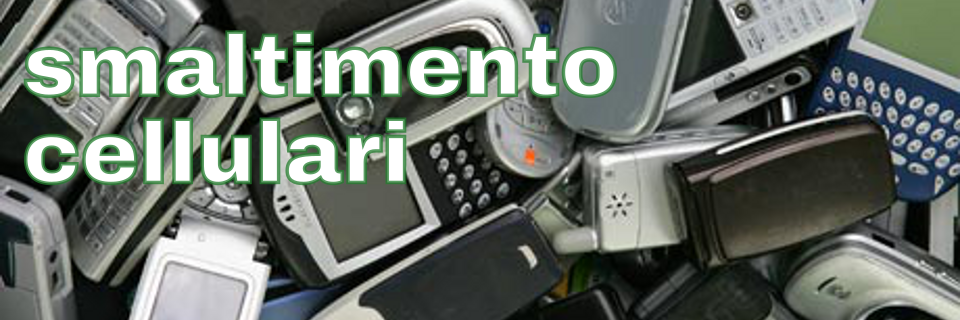 smaltimento cellulari